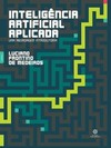 Inteligência artificial aplicada: uma abordagem introdutória
