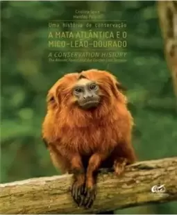 Uma História de Conservação - a Mata Atlântica e o Mico-Leão Dourado