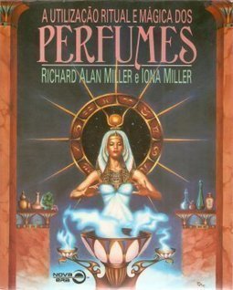 A Utilização Ritual e Mágica dos Perfumes