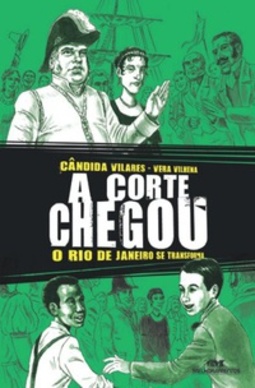 A Corte Chegou - O Rio de Janeiro se Transforma (Aventuras da História)