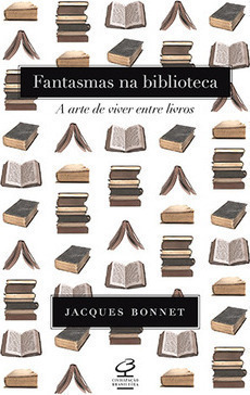 Fantasmas na biblioteca: A arte de viver entre livros