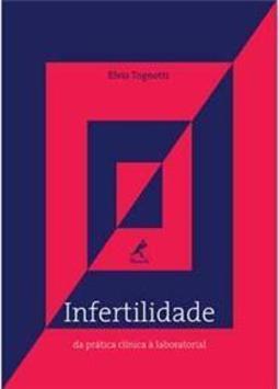 Infertilidade: Da prática clínica à laboratorial