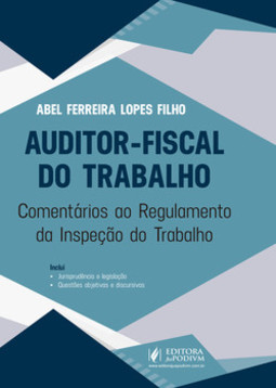 Auditor-fiscal do trabalho: comentários ao regulamento da inspeção do trabalho