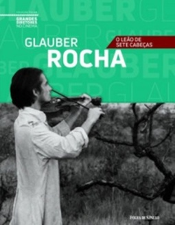 Glauber Rocha : O Leão de Sete Cabeças