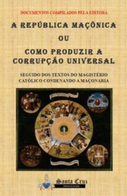 A República Maçônica ou Como Produzir a Corrupção Universal