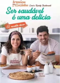 Ser Saudável é uma Delícia – 55 receitas doces