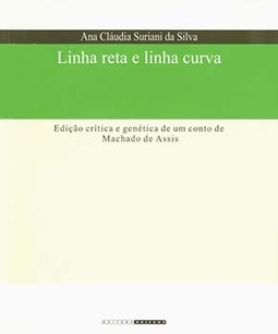 Linha reta e linha curva: edição critica e genética de um conto de Machado de Assis
