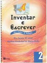 Inventar e Escrever: Atividades de Redação - 2 série - 1 grau