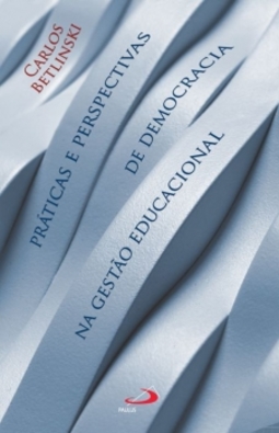 Práticas e perspectivas de democracia na gestão educacional
