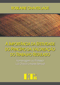 A importância da efetividade do princípio da valorização do trabalho regulado