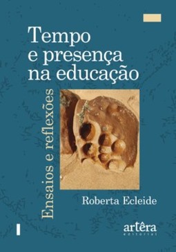 Tempo e presença na educação: ensaios e reflexões