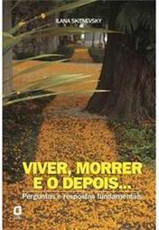 Viver, Morrer e o Depois...