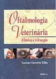 Oftalmologia Veterinária: Clínica e Cirurgia