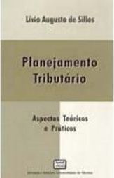 Planejamento Tributário: Aspectos Teóricos e Práticos