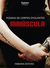 Maiúscula: poemas de corpos ovulantes