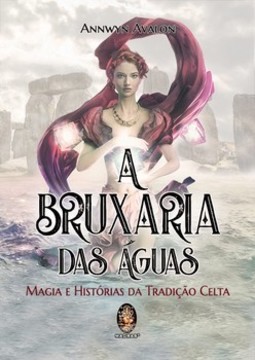 A bruxaria das águas: magia e história da tradição celta