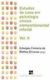 Estudos de Caso em Psicologia Clínica Comportamental Infantil - vol. 2