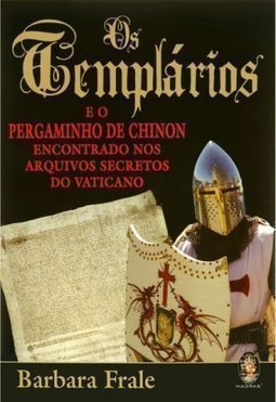 Os Templários: e o Pergaminho de Chinon Encontrado nos Arquivos...