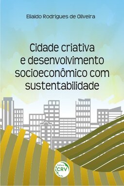 Cidade criativa e desenvolvimento socioeconômico com sustentabilidade