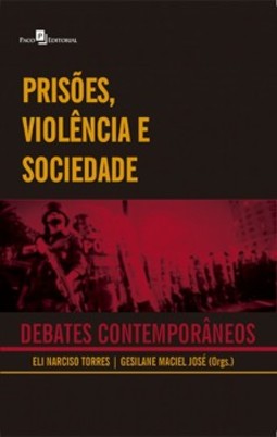 Prisões, violência e sociedade: Debates contemporâneos