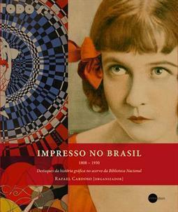 IMPRESSO NO BRASIL: DESTAQUES DA HISTORI...1808-1930)