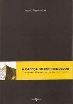 A CABEÇA DO EMPREENDEDOR - O pensamento do fundador de uma empresa de sucesso