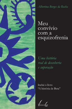 Meu Convívio com a Esquizofrenia: Uma História Real de Descoberta e Superação