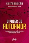 O poder do autoamor: Para mulheres que estão cansadas de priorizar os outros