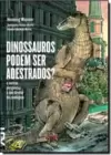 Dinossauros Podem Ser Adestrados?