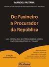 DE FAXINEIRO A PROCURADOR DA REPUBLICA -