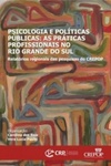 Psicologia e Políticas Públicas: As práticas profissionais no Rio Grande do Sul