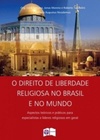 O Direito de Liberdade Religiosa no Brasil e no Mundo