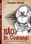 NAO, SR COMUNA!