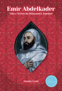 Emir Abdelkader: vida e ensinamentos do humanista argelino