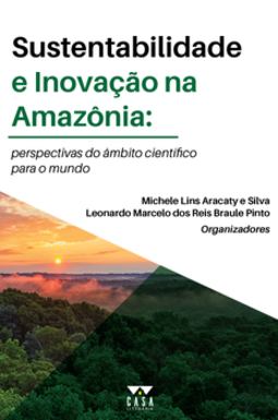 Sustentabilidade e inovação na Amazônia: perspectivas do âmbito científico para o mundo