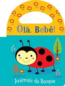 Olá, bebê!: animais do bosque