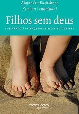 Filhos sem deus: ensinando à criança um estilo ateu de viver