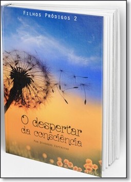 Despertar da Consciência, O - Vol.2 - Série Filhos Pródigos