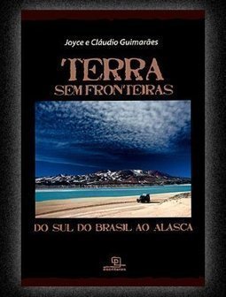 Terra sem Fronteiras : do Sul do Brasil ao Alasca