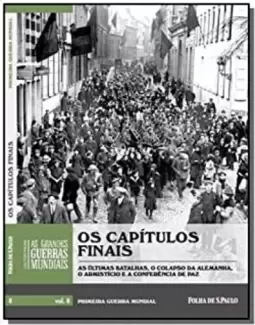Os capítulos Finais Vol. 8 - As últimas batalhas o colapso da alemanha