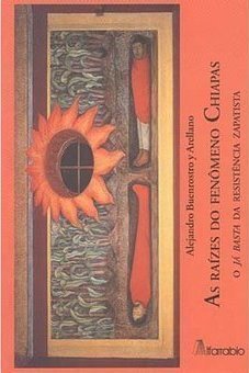 As Raízes do Fenômeno Chiapas: o Já Basta da Resistência Zapatista