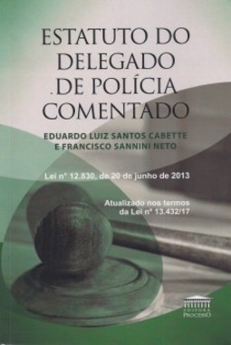 Estatuto do delegado de polícia comentado: lei nº 12.830, de 20 de junho de 2013