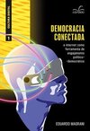Democracia conectada: a internet como ferramenta de engajamento político-democrático