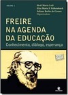 Freire Na Agenda Da Educacao: Conhecimento, Dialogo, Esperanca