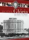 Hotel Gloria - Um Tributo a Era Tapajos - Afetos, Memorias, Vinculos, Olhares