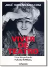 Viver De Teatro - Uma Biografia De Flavio Rangel