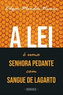 A lei é uma senhora pedante com sangue de lagarto