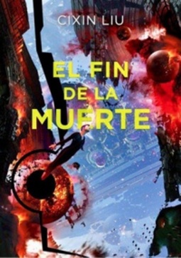 El Fin de la Muerte (Remembrance of Earth's Past #3)