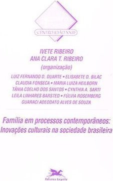 Família em Processos Contemporâneos: Inovações Culturais na Soc. Bras.