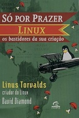 Só por Prazer: Linux, os Bastidores da Sua Criação
